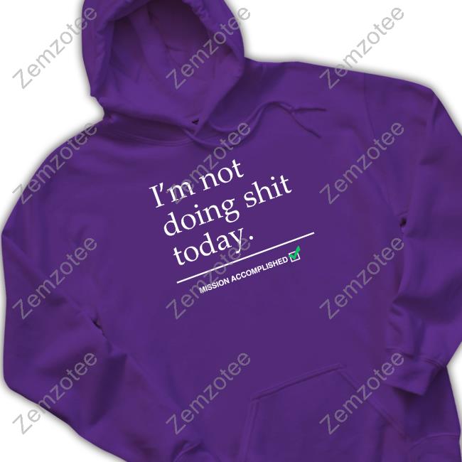 Purple 'I'm Not Doing Shit Today' Sweatshirt